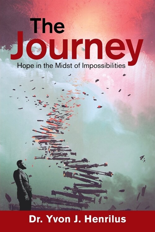The Journey: Hope in the Midst of Impossibilities (Paperback)