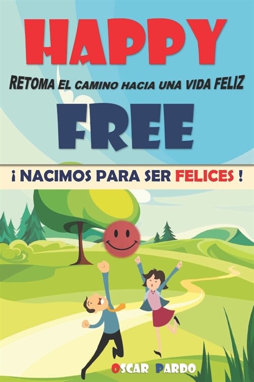 Happy Free: ?Nacimos Para Ser Felices ! (Paperback)