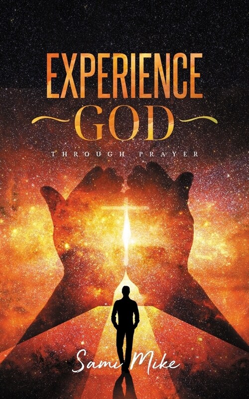 Experiencing god through prayer: knowing and doing the will of God (Paperback)