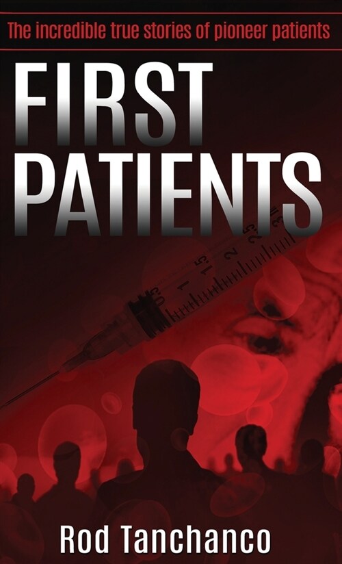 First Patients: The incredible true stories of pioneer patients (Hardcover)