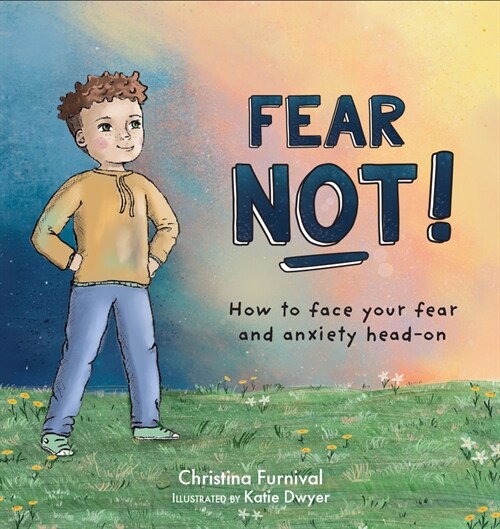 Fear Not: How to Face Your Fear and Anxiety Head on (Hardcover)