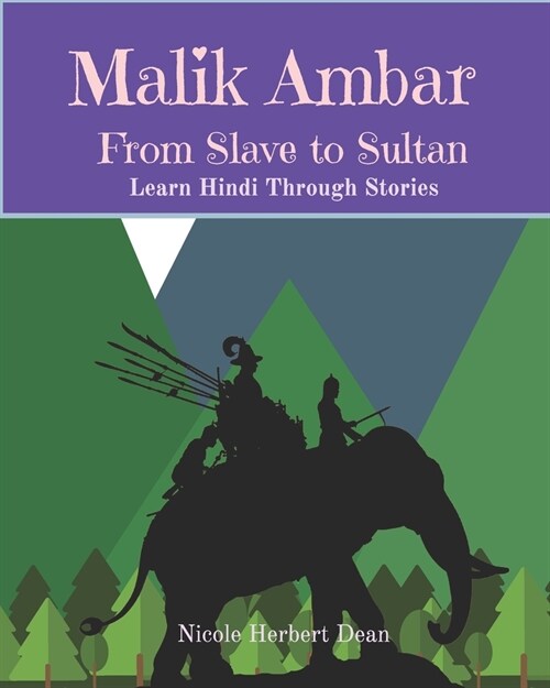Malik Ambar: From Slave to Sultan: Learn Hindi Through Stories (Paperback)