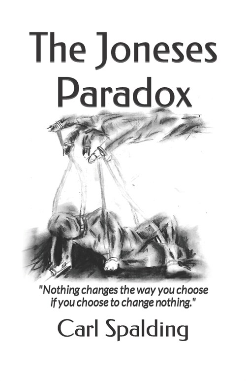 The Joneses Paradox: Nothing changes the way you choose if you choose to change nothing. (Paperback)