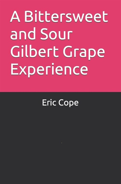 A Bittersweet and Sour Gilbert Grape Experience (Paperback)