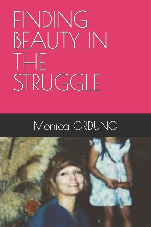 Finding Beauty in the Struggle (Paperback)