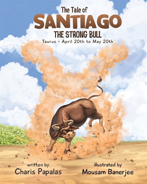 The Tale Of Santiago The Strong Bull: Taurus - The Zodiac Tales (Paperback)