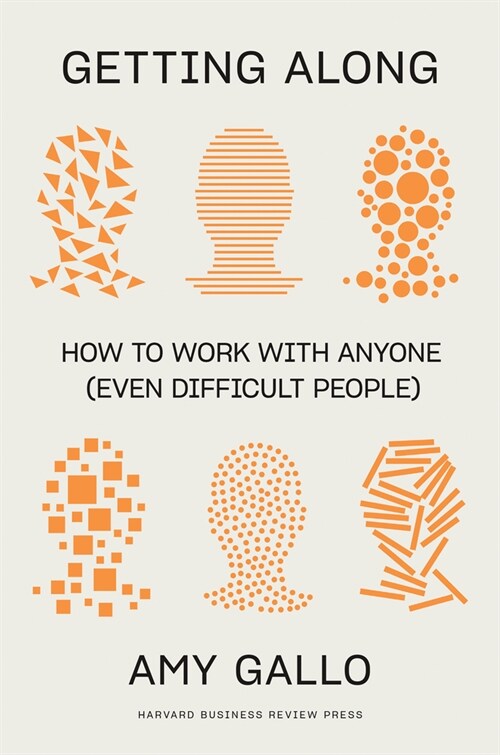 Getting Along: How to Work with Anyone (Even Difficult People) (Hardcover)