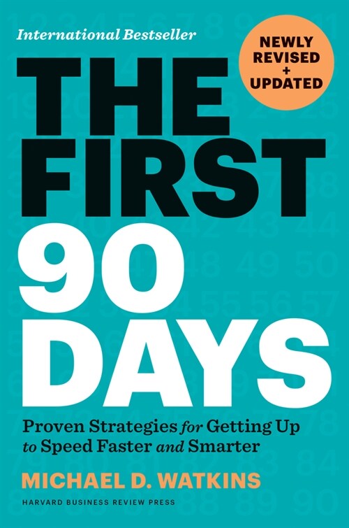 The First 90 Days, Newly Revised and Updated: Proven Strategies for Getting Up to Speed Faster and Smarter (Hardcover, Revised)