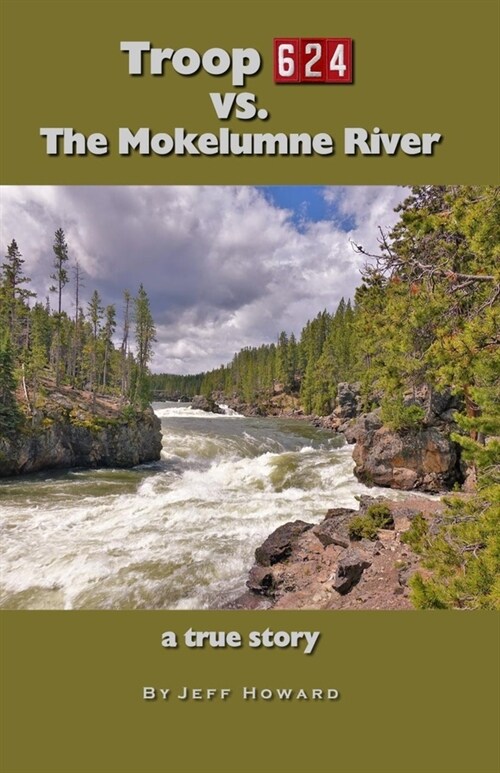 Troop 624 vs. The Mokelumne River: a true story (Paperback)