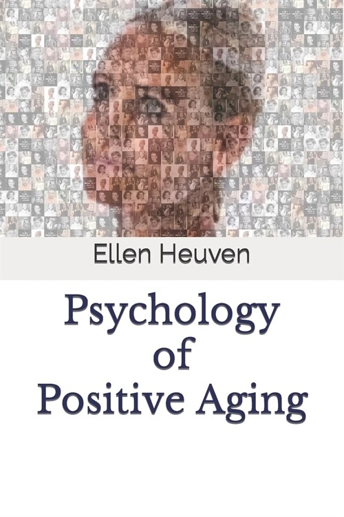 Psychology of Positive Aging: Life Stories about 50-plus Happiness and Growth (Paperback)