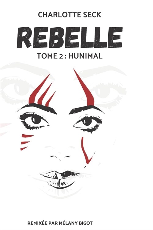 Rebelle: Tome 2 Hunimal (Paperback)