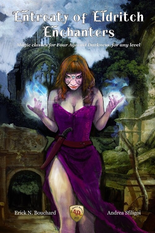 Entreaty of Eldritch Enchanters: Magic classes for Four Against Darkness, for any level (Paperback)