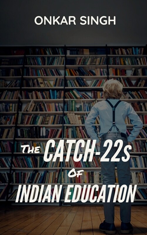 The Catch-22s of Indian Education (Paperback)