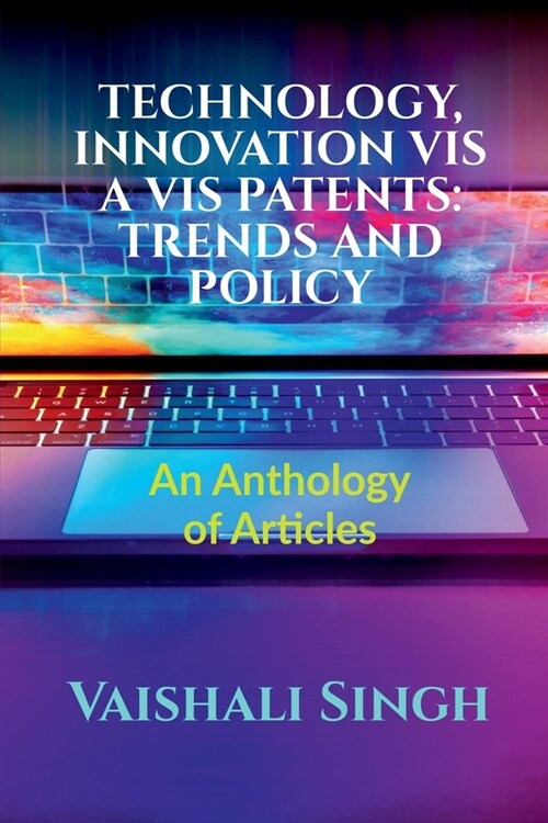 Technology, Innovation VIS a VIS Patents: TRENDS AND POLICY: Volume 1, Issue 4 of Brillopedia (Paperback)
