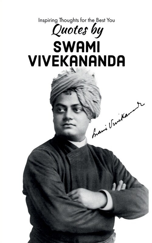 Quotes by Swami Vivekananda: Inspiring Thoughts for the Best You (Paperback)