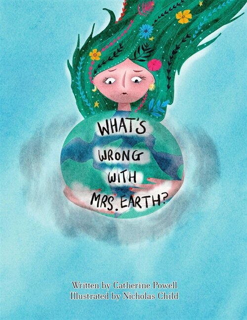 Whats Wrong With Mrs. Earth?: Mrs Earth is getting sick. Can you help her get better? (Paperback)