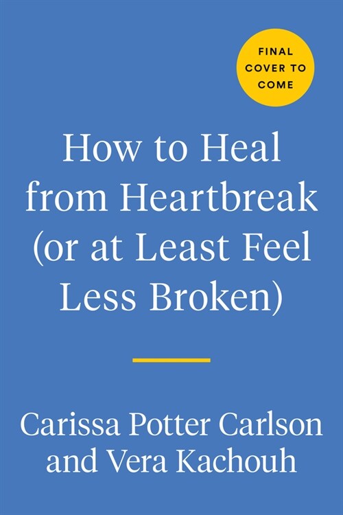 How to Heal from Heartbreak (or at Least Feel Less Broken): A Breakup Journal (Paperback)
