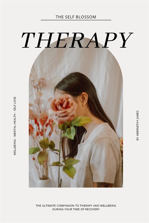 Therapy And Wellbeing Journal: The Ultimate Companion To Therapy And Wellbeing During Your Time Of Recovery (Paperback)