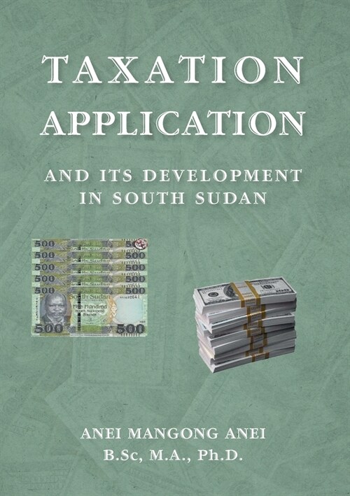 Taxation: Application and Its Development in South Sudan (Paperback)