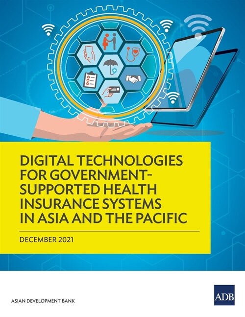 Digital Technologies for Government-Supported Health Insurance Systems in Asia and the Pacific (Paperback)