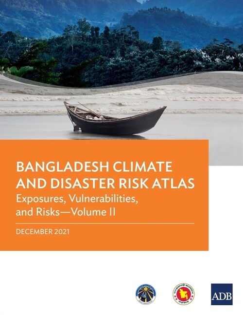 Bangladesh Climate and Disaster Risk Atlas: Vulnerabilities, and Risks-Volume II (Paperback)