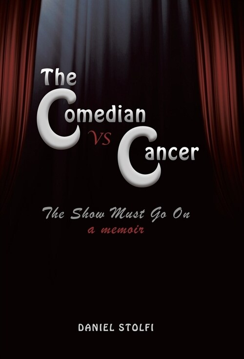 The Comedian vs Cancer: The Show Must Go On (Hardcover)