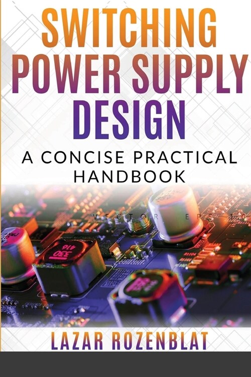 Switching Power Supply Design: A Concise Practical Handbook (Paperback)