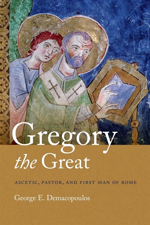 Gregory the Great: Ascetic, Pastor, and First Man of Rome (Hardcover)