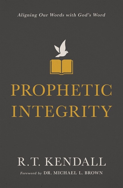 Prophetic Integrity: Aligning Our Words with Gods Word (Paperback)