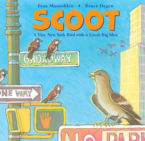 Scoot: A Tiny New York Bird with a Great Big Idea (Hardcover)