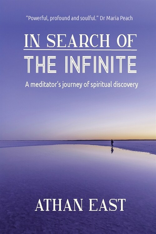 In Search of The Infinite: A meditators journey of spiritual discovery (Paperback)