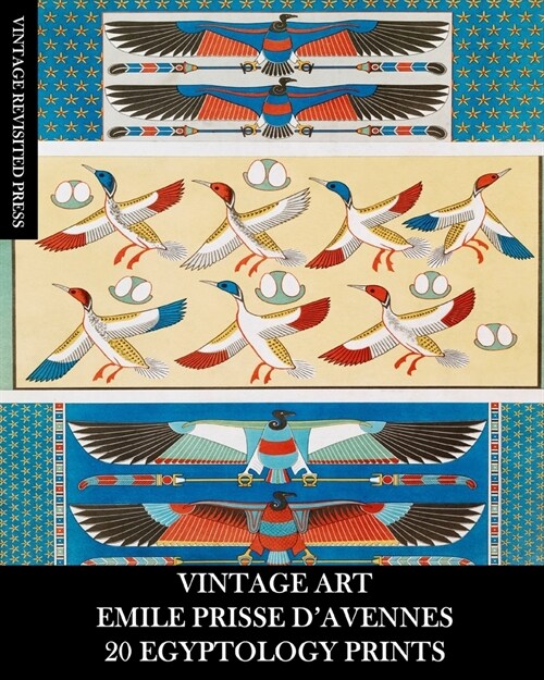 Vintage Art: Emile Prisse 20 Egyptology Prints: Ephemera for Framing, Collage, Decoupage and Home Decor (Paperback)