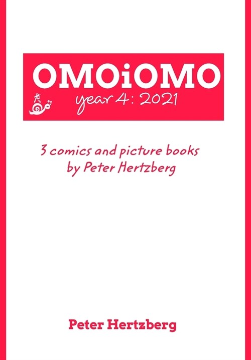 OMOiOMO Year 4: the collection of the comics and picture books made by Peter Hertzberg in 2021 (Hardcover)