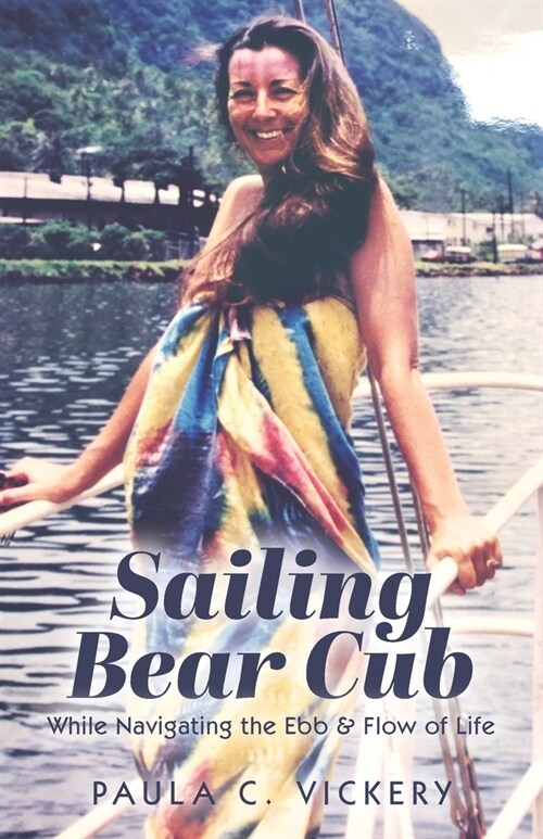 Sailing Bear Cub: While Navigating the Ebb & Flow of Life (Paperback)