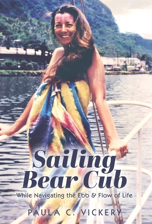 Sailing Bear Cub: While Navigating the Ebb & Flow of Life (Hardcover)