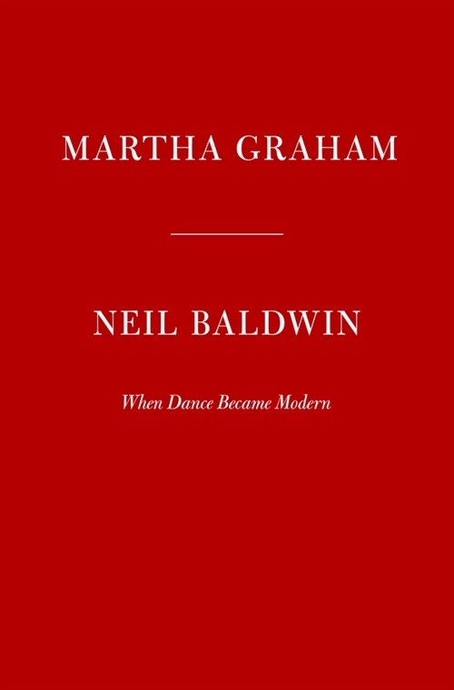Martha Graham: When Dance Became Modern (Hardcover)