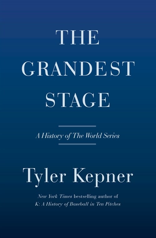 The Grandest Stage: A History of the World Series (Hardcover)