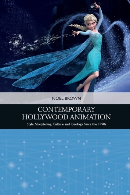 Contemporary Hollywood Animation : Style, Storytelling, Culture and Ideology Since the 1990s (Paperback)