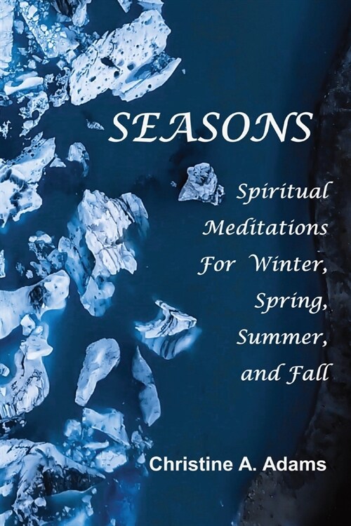 Seasons: Spiritual Reflections For Winter, Spring, Summer, and Fall (Paperback)