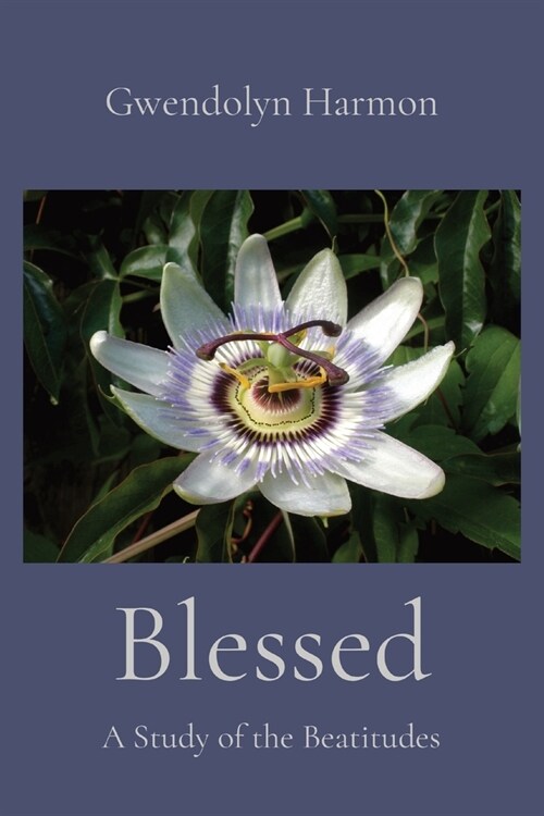 Blessed: A Study of the Beatitudes (Paperback)