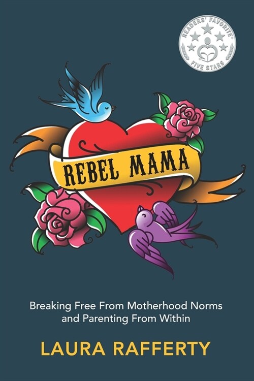 Rebel Mama: Breaking Free From Motherhood Norms and Parenting From Within (Paperback)