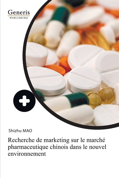 Recherche de marketing sur le march?pharmaceutique chinois dans le nouvel environnement (Paperback)