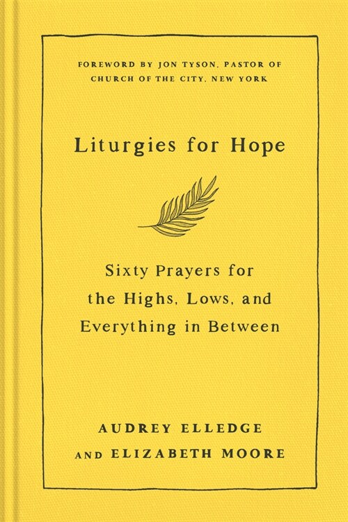 Liturgies for Hope: Sixty Prayers for the Highs, the Lows, and Everything in Between (Hardcover)