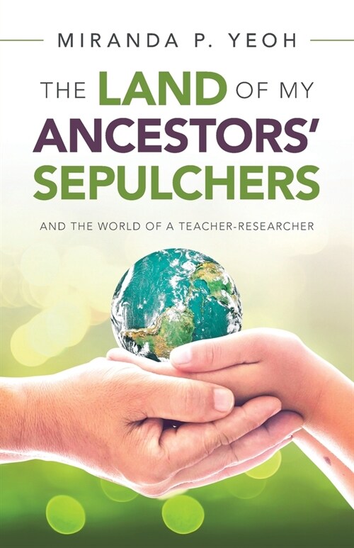 The Land of My Ancestors Sepulchers: And the World of a Teacher-Researcher (Paperback)