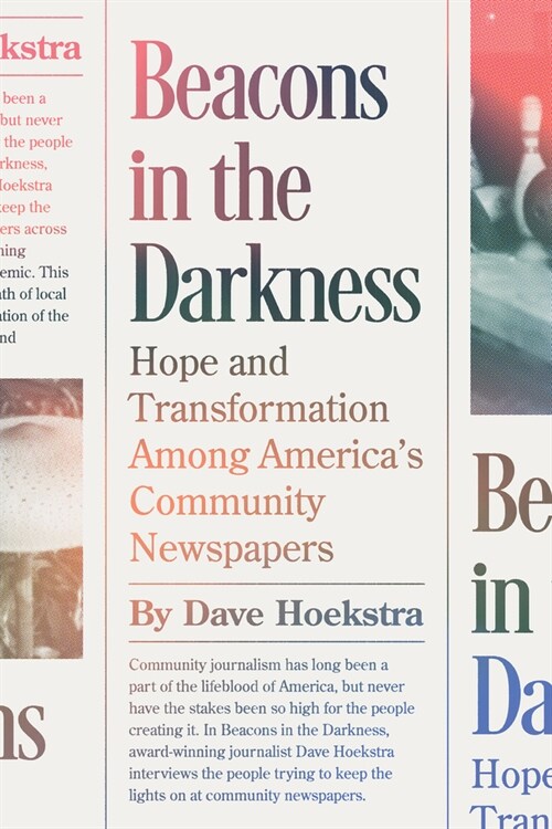 Beacons in the Darkness: Hope and Transformation Among Americas Community Newspapers (Paperback)