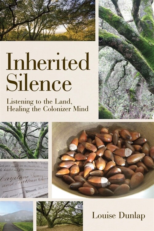 Inherited Silence: Listening to the Land, Healing the Colonizer Mind (Paperback)