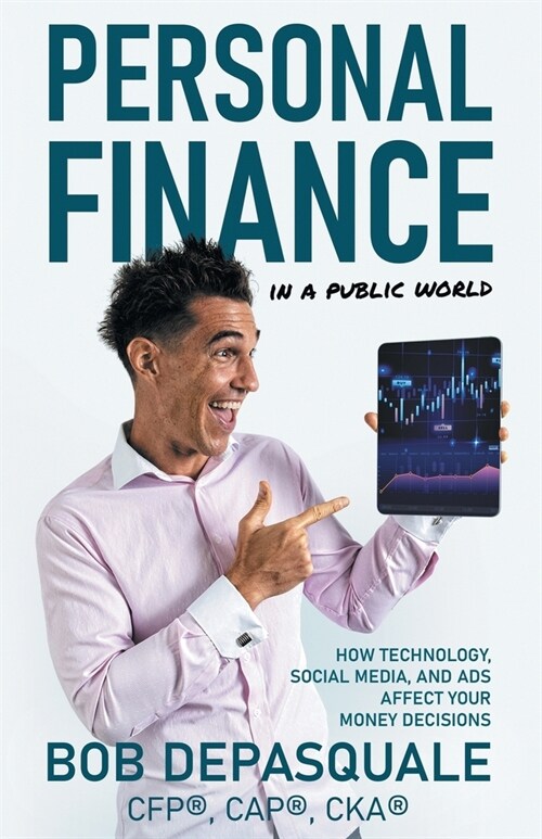 Personal Finance in a Public World: How Technology, Social Media, and Ads Affect Your Money Decisions (Paperback)