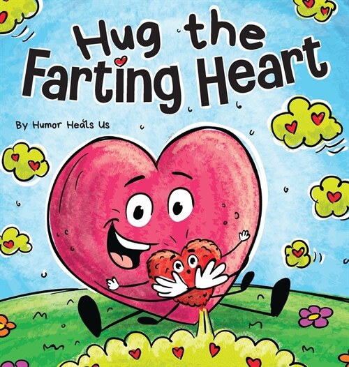 Hug the Farting Heart: A Story About a Heart That Farts (Hardcover)