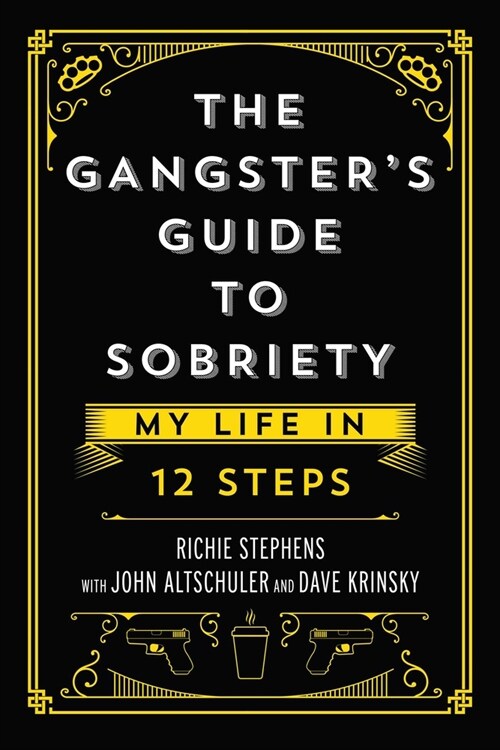 The Gangsters Guide to Sobriety: My Life in 12 Steps (Hardcover)