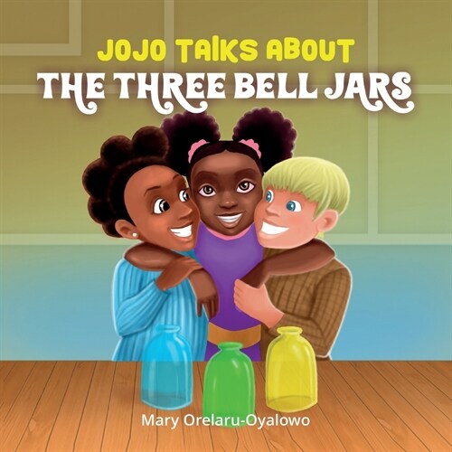 Jojo Talks About the Three Bell Jars (Paperback)